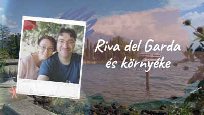 Riva del Garda és környéke: néhány olasz csoda