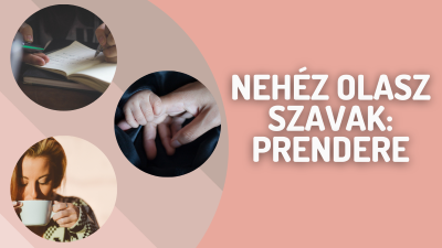 Nehéz olasz szavak: prendere