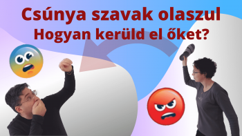 Csúnya szavak olaszul – hogyan kerüld el őket?