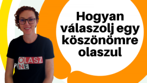 Hogyan válaszolsz, ha valaki megköszön neked valamit?
